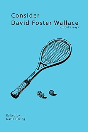 Seller image for Consider David Foster Wallace: Critical Essays by David Hering [Paperback ] for sale by booksXpress