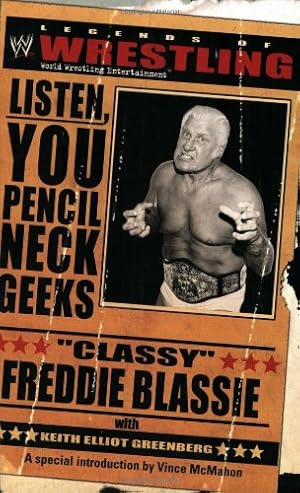 Seller image for The Legends of Wrestling - "Classy" Freddie Blassie: Listen, You Pencil Neck Geeks (Wwe S) by Greenberg, Keith Elliot, Blassie, Classy Freddie [Paperback ] for sale by booksXpress