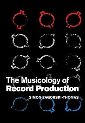 Image du vendeur pour The Musicology of Record Production by Zagorski-Thomas, Simon [Paperback ] mis en vente par booksXpress