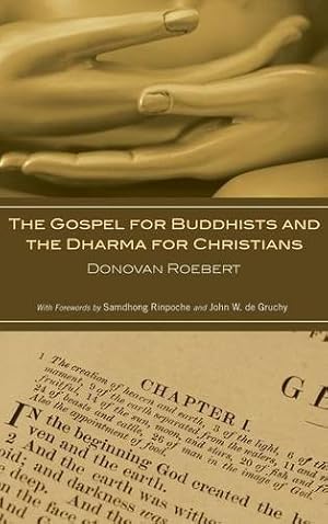 Bild des Verkufers fr The Gospel for Buddhists and the Dharma for Christians by Roebert, Donovan [Hardcover ] zum Verkauf von booksXpress