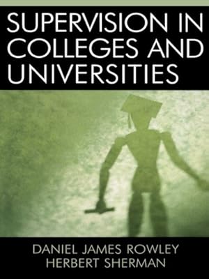 Imagen del vendedor de Supervision in Colleges and Universities by Rowley, Daniel James, Sherman, Herbert [Paperback ] a la venta por booksXpress