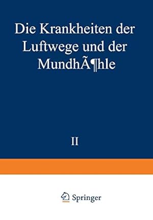 Seller image for Die Krankheiten der Luftwege und der Mundhöhle: Zweiter Teil: tiologie · Pathologie · Symptomatologie · Therapie · Missbildungen · Erkrankungen der . Einschlu der Grenzgebiete) (German Edition) by Beck, K., Amersbach, K., Bentele, E., Blumenfeld, F., Brüggemann, A., Burger, H., Denker, A., Frese, O., Harmer, L., Hajek, M., Klestadt, W., Heims-Heymann, P., Koenigsfeld, H., Lautenschläger, A., Marx, H., Passow, A., Nühsmann, Th., Schneider, P., Pfeiffer, W., Thost, A., Stieda, A., Vogel, K., Zausch, F. [Paperback ] for sale by booksXpress