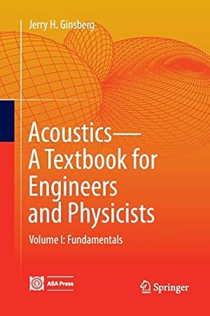 Bild des Verkufers fr Acoustics-A Textbook for Engineers and Physicists: Volume I: Fundamentals by Ginsberg, Jerry H [Hardcover ] zum Verkauf von booksXpress