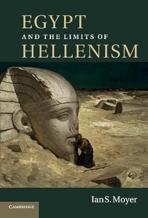 Imagen del vendedor de Egypt and the Limits of Hellenism by Moyer, Ian S. [Paperback ] a la venta por booksXpress