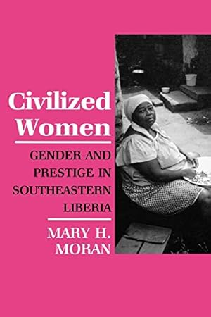 Imagen del vendedor de Civilized Women: Gender and Prestige in Southeastern Liberia (The Anthropology of Contemporary Issues) by Moran, Mary H., Moran, Mary [Paperback ] a la venta por booksXpress