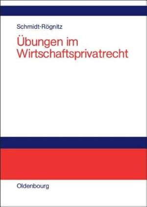 Seller image for  bungen Im Wirtschaftsprivatrecht:  bungsbuch Für Studium Und Praxis (German Edition) by Schmidt-Rognitz, Andreas [Hardcover ] for sale by booksXpress