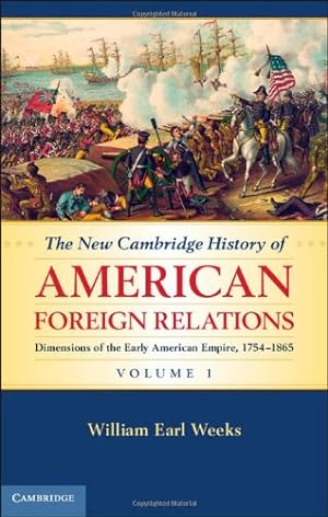 Imagen del vendedor de The New Cambridge History of American Foreign Relations (Volume 1) by Weeks, William Earl [Hardcover ] a la venta por booksXpress