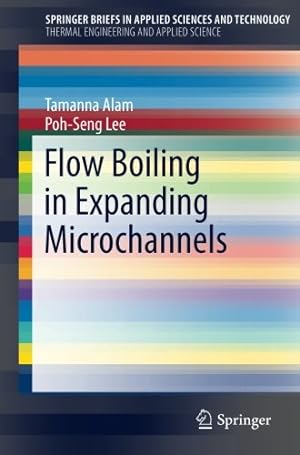 Seller image for Flow Boiling in Expanding Microchannels (SpringerBriefs in Applied Sciences and Technology) by Alam, Tamanna, Lee, Poh-Seng [Paperback ] for sale by booksXpress