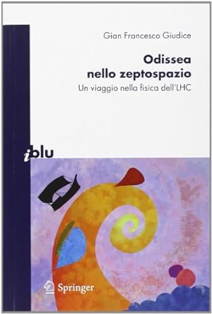 Seller image for Odissea nello zeptospazio: Un viaggio nella fisica dell'LHC (I blu) (Italian Edition) by Giudice, Gian Francesco [Paperback ] for sale by booksXpress
