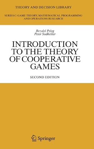 Seller image for Introduction to the Theory of Cooperative Games (Theory and Decision Library C) by Peleg, Bezalel, Sudhölter, Peter [Hardcover ] for sale by booksXpress