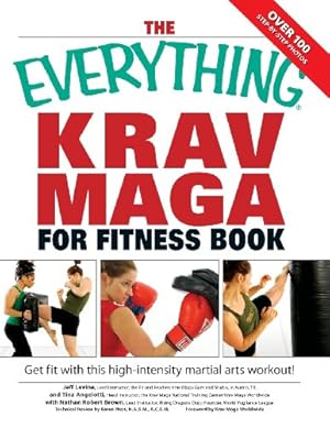 Seller image for The Everything Krav Maga for Fitness Book: Get fit fast with this high-intensity martial arts workout by Jeff Levine, Tina Angelotti, Nathan Robert Brown [Paperback ] for sale by booksXpress