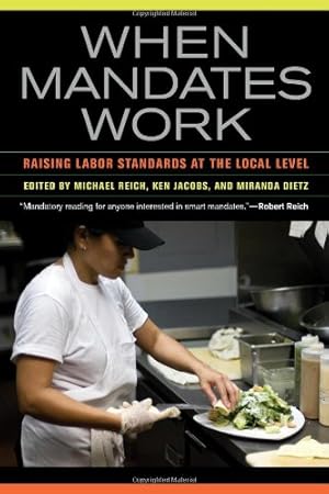 Image du vendeur pour When Mandates Work: Raising Labor Standards at the Local Level [Paperback ] mis en vente par booksXpress