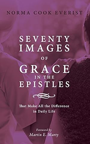 Seller image for Seventy Images of Grace in the Epistles . . . by Everist, Norma Cook [Hardcover ] for sale by booksXpress