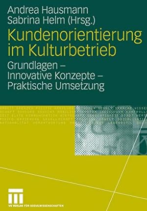 Seller image for Kundenorientierung im Kulturbetrieb: Grundlagen - Innovative Konzepte - Praktische Umsetzungen (German Edition) [Paperback ] for sale by booksXpress