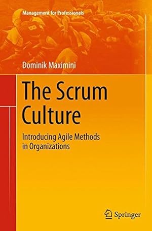 Seller image for The Scrum Culture: Introducing Agile Methods in Organizations (Management for Professionals) by Maximini, Dominik [Paperback ] for sale by booksXpress