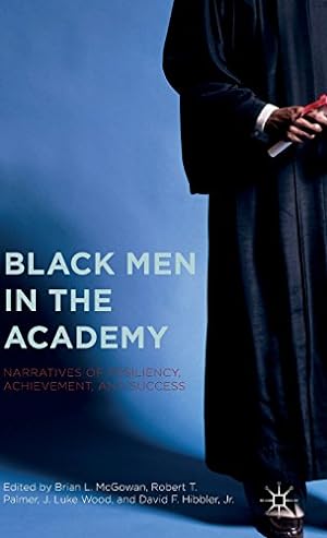 Seller image for Black Men in the Academy: Narratives of Resiliency, Achievement, and Success [Hardcover ] for sale by booksXpress