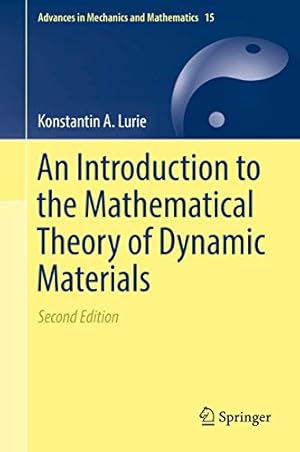 Image du vendeur pour An Introduction to the Mathematical Theory of Dynamic Materials (Advances in Mechanics and Mathematics) [Hardcover ] mis en vente par booksXpress