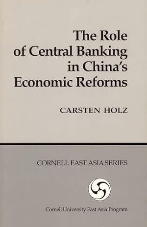 Bild des Verkufers fr The Role of Central Banking in Chinas Economic Reform (Cornell East Asia Series) by Holz, Carsten [Paperback ] zum Verkauf von booksXpress