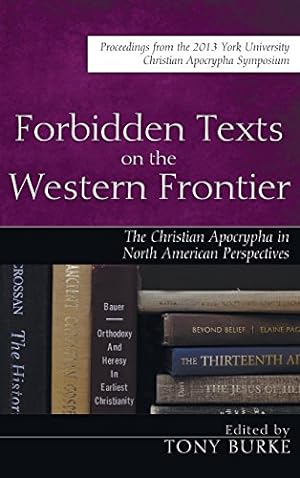 Immagine del venditore per Forbidden Texts on the Western Frontier: The Christian Apocrypha in North American Perspectives [Hardcover ] venduto da booksXpress