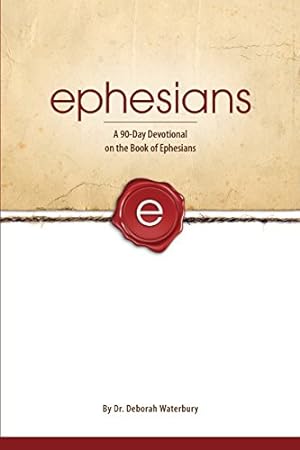 Seller image for Ephesians: A 90-Day Devotional on the Book of Ephesians by Waterbury, Dr. Deborah [Paperback ] for sale by booksXpress