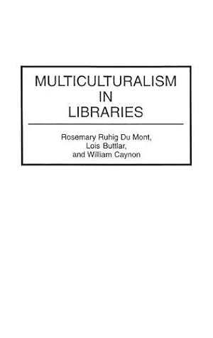 Immagine del venditore per Multiculturalism in Libraries: (Contributions in Librarianship and Information Science) by Buttlar, Lois J., Caynon, William A., Dumont, Rosemary R. [Hardcover ] venduto da booksXpress