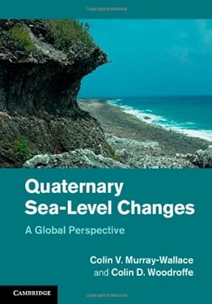 Image du vendeur pour Quaternary Sea-Level Changes: A Global Perspective by Murray-Wallace, Colin V., Woodroffe, Colin D. [Hardcover ] mis en vente par booksXpress
