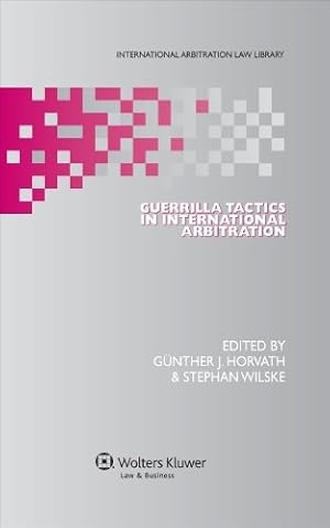 Seller image for Guerrilla Tactics in International Arbitration (International Arbitration Law Library) [Hardcover ] for sale by booksXpress