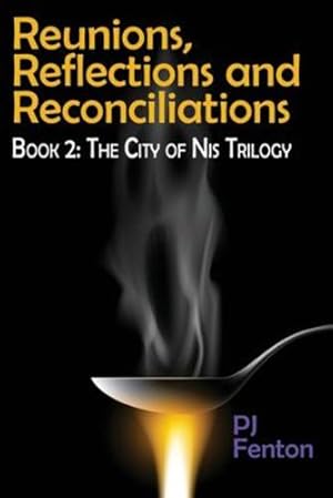 Seller image for Reunions, Reflections, and Reconciliations: Book 2: The City of Nis Trilogy by Fenton, PJ [Paperback ] for sale by booksXpress