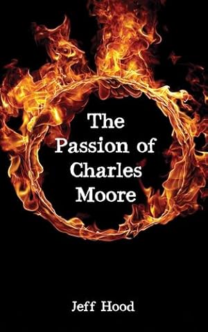 Seller image for The Passion of Charles Moore by Hood, Jeff [Paperback ] for sale by booksXpress