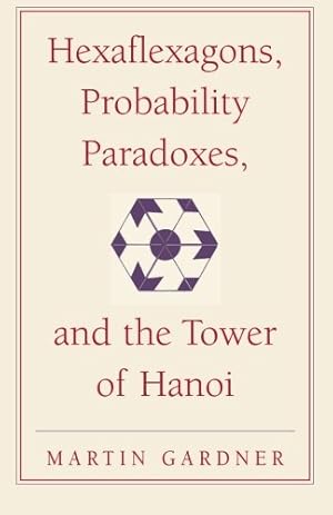Seller image for Hexaflexagons, Probability Paradoxes, and the Tower of Hanoi: Martin Gardner's First Book of Mathematical Puzzles and Games (The New Martin Gardner Mathematical Library) by Gardner, Martin [Paperback ] for sale by booksXpress