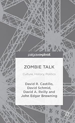 Seller image for Zombie Talk: Culture, History, Politics by Browning, John Edgar, Castillo, David, Schmid, David, Reilly, David A. [Hardcover ] for sale by booksXpress