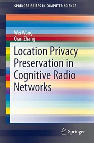 Imagen del vendedor de Location Privacy Preservation in Cognitive Radio Networks (SpringerBriefs in Computer Science) [Soft Cover ] a la venta por booksXpress