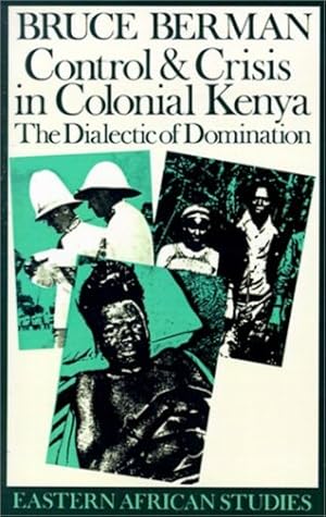 Immagine del venditore per Control and Crisis in Colonial Kenya: The Dialectic of Domination (Eastern African Studies) by Berman, Bruce [Paperback ] venduto da booksXpress