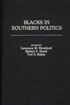Image du vendeur pour Blacks in Southern Politics: by Baker, Tod A., Moreland, Laurence W., Steed, Robert P. [Hardcover ] mis en vente par booksXpress