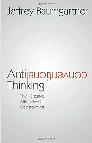 Seller image for Anticonventional Thinking: The Creative Alternative to Brainstorming [Soft Cover ] for sale by booksXpress