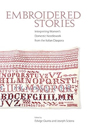 Image du vendeur pour Embroidered Stories: Interpreting Women's Domestic Needlework from the Italian Diaspora [Soft Cover ] mis en vente par booksXpress