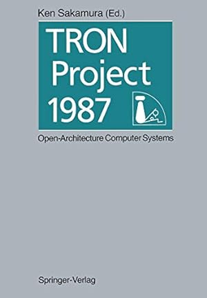 Immagine del venditore per TRON Project 1987 Open-Architecture Computer Systems: Proceedings of the Third TRON Project Symposium [Paperback ] venduto da booksXpress