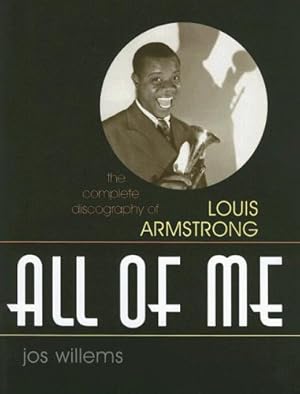 Immagine del venditore per All of Me: The Complete Discography of Louis Armstrong (Studies in Jazz) by Willems, Jos [Paperback ] venduto da booksXpress