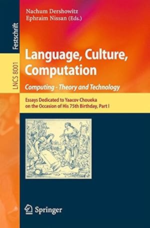 Immagine del venditore per Language, Culture, Computation: Computing - Theory and Technology: Essays Dedicated to Yaacov Choueka on the Occasion of His 75 Birthday, Part I (Lecture Notes in Computer Science) [Paperback ] venduto da booksXpress