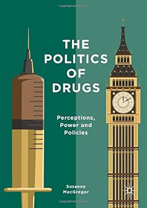 Seller image for The Politics of Drugs: Perceptions, Power and Policies by MacGregor, Susanne [Hardcover ] for sale by booksXpress