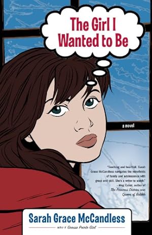 Seller image for The Girl I Wanted to Be: A Novel by McCandless, Sarah Grace [Paperback ] for sale by booksXpress