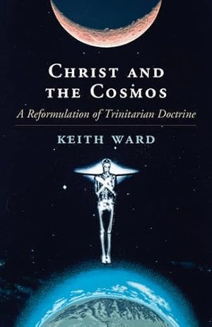 Image du vendeur pour Christ and the Cosmos: A Reformulation of Trinitarian Doctrine by Ward, Keith [Paperback ] mis en vente par booksXpress