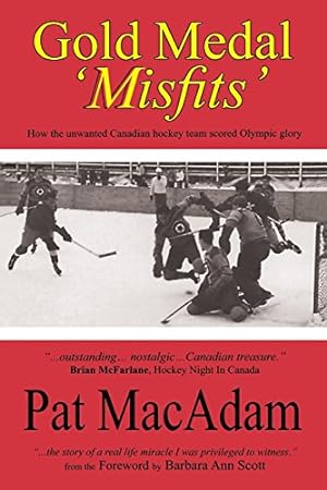 Imagen del vendedor de Gold Medal 'Misfits': How the Unwanted Canadian Hockey Team Scored Olympic Glory (Hockey History) by MacAdam, Pat [Paperback ] a la venta por booksXpress