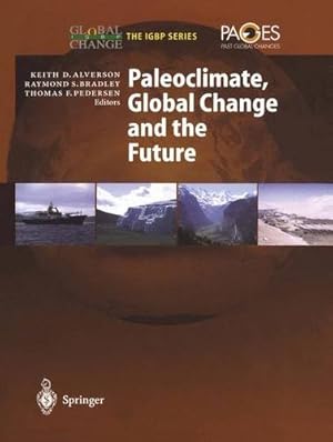 Image du vendeur pour Paleoclimate, Global Change and the Future (Global Change - The IGBP Series) [Paperback ] mis en vente par booksXpress