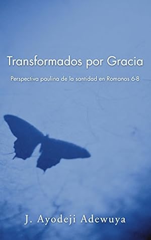 Immagine del venditore per Transformados por Gracia (Spanish Edition) by Adewuya, J. Ayodeji [Hardcover ] venduto da booksXpress