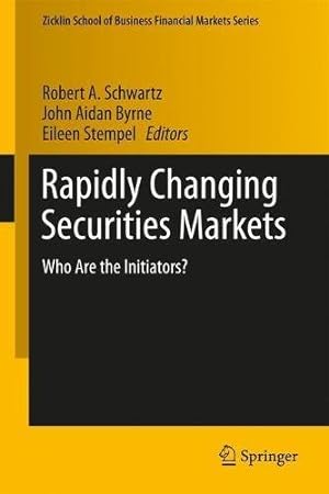 Seller image for Rapidly Changing Securities Markets: Who Are the Initiators? (Zicklin School of Business Financial Markets Series) [Hardcover ] for sale by booksXpress
