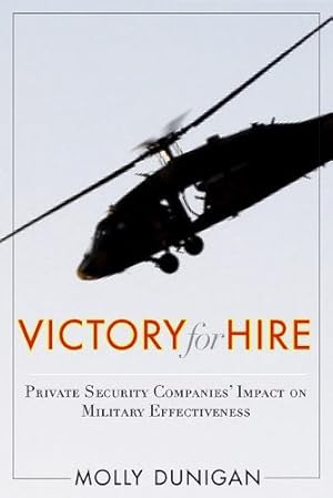 Immagine del venditore per Victory for Hire: Private Security Companies Impact on Military Effectiveness by Dunigan, Molly [Hardcover ] venduto da booksXpress