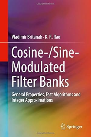 Seller image for Cosine-/Sine-Modulated Filter Banks: General Properties, Fast Algorithms and Integer Approximations by Britanak, Vladimir, Rao, K. R. [Hardcover ] for sale by booksXpress