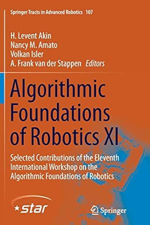 Bild des Verkufers fr Algorithmic Foundations of Robotics XI: Selected Contributions of the Eleventh International Workshop on the Algorithmic Foundations of Robotics (Springer Tracts in Advanced Robotics) [Soft Cover ] zum Verkauf von booksXpress