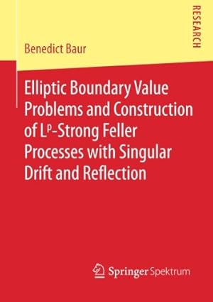 Immagine del venditore per Elliptic Boundary Value Problems and Construction of Lp-Strong Feller Processes with Singular Drift and Reflection by Baur, Benedict [Paperback ] venduto da booksXpress